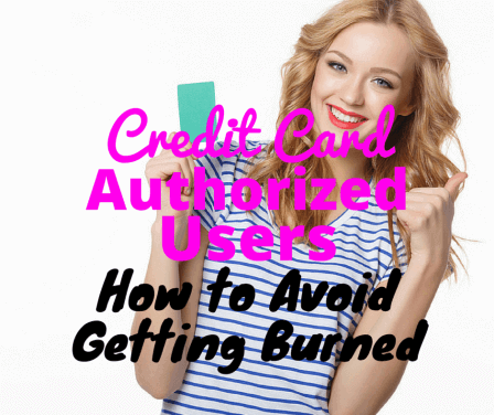 Credit Card Authorized Users—How to Avoid Getting Burned
